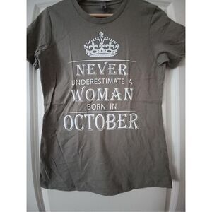 Never underestimate women born in October Women's T-shirt size Medium
